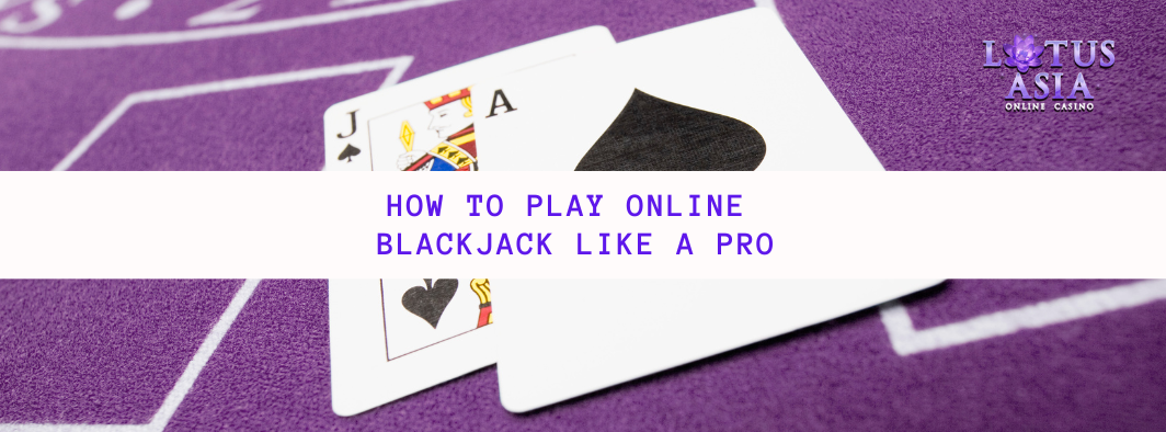 How to Play Online Blackjack Like a Pro
